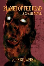 Planet of the Dead: A Zombie Novel