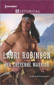 Her Cheyenne Warrior (Harlequin Historical, No 1283)