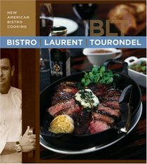 Bistro Laurent Tourondel: New American Bistro Cooking