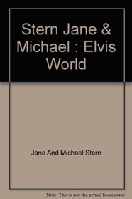 Elvis world / Jane and Michael Stern