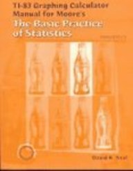 TI-83 Graphing Calculator Manual for Moore's The Basic Practice of Statistics 3e
