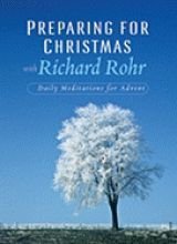 Preparing for Christmas with Richard Rohr: Daily Reflections for Advent