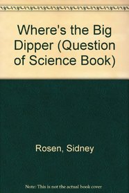 Where's the Big Dipper (Question of Science Book)