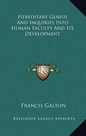 Hereditary Genius And Inquiries Into Human Faculty And Its Development