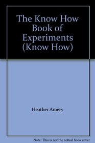 The Know How Book of Experiments (Know How)