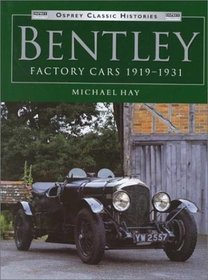 Bentley Factory Cars 1919-1931 (Osprey Classic Histories)
