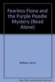 Fearless Fiona and the Purple Poodle Mystery (Read Alone)