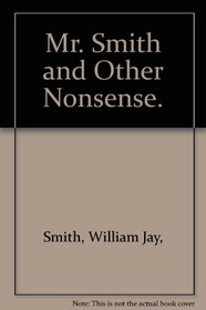 Mr. Smith and Other Nonsense.