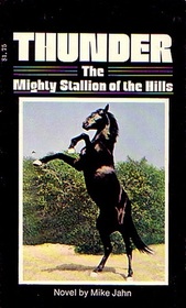 Thunder: The Mighty Stallon of the Hills