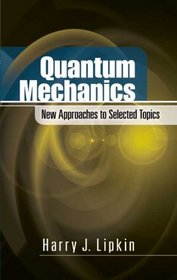 Quantum Mechanics: New Approaches to Selected Topics (Dover Books on Physics)