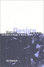 Nature, Design, and Science: The Status of Design in Natural Science (S U N Y Series in Philosophy and Biology)
