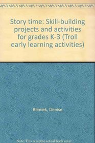 Story time: Skill-building projects and activities for grades K-3 (Troll early learning activities)
