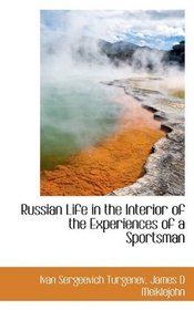 Russian Life in the Interior of the Experiences of a Sportsman