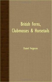 British Ferns, Clubmosses & Horsetails