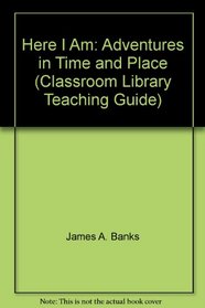 Here I Am: Adventures in Time and Place (Classroom Library Teaching Guide)