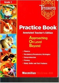 Practice Book (Annotated TE) Approaching, On Level & Beyond (Treasures - Grade 1)