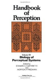 Handbook of Perception: Biology of Perceptual Systems v. 3 (Handbook of perception, v. 3)
