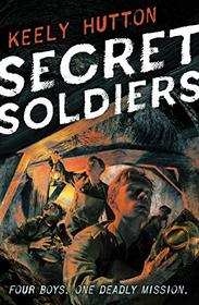 Secret Soldiers: A Novel
