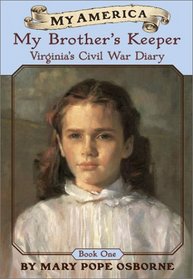 My Brother's Keeper: Virginia's Civil War Diary, Book One (My America)