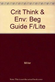 Crit Think & Env: Beg Guide F/Lite