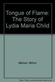 Tongue of Flame: The Story of Lydia Maria Child