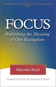 Focus: Rethinking the Meaning of Our Evangelism (Library of Episcopalian Classics)