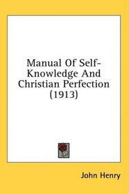Manual Of Self-Knowledge And Christian Perfection (1913)