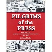 PILGRIMS OF THE PRESS A HISTORY OF EASTERN COUNTIES NEWPAPER GROUP 1850-2000