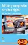 Edicin y Compresin de Video Digital/ Editing and Compression of Digital Video: Dvd, Divx, Mpeg Y Otros Formatos / Dvd, Divx, Mpeg and Other Formats (Medios ... and Creativity Mediums) (Spanish Edition)