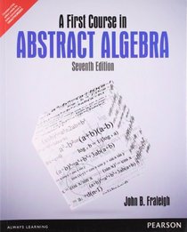 A First Course in Abstract Algebra, 7th By John B. Fraleigh (International Economy Edition)