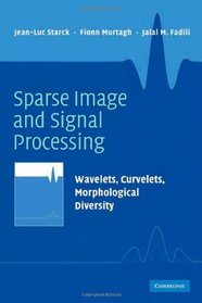 Sparse Image and Signal Processing: Wavelets, Curvelets, Morphological Diversity