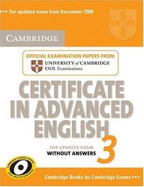 Cambridge Certificate in Advanced English 3 for Updated Exam Student's Book without answers: Examination Papers from University of Cambridge ESOL Examinations (CAE Practice Tests)