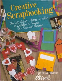 Creative Scrapbooking: Over 300 Cutouts, Patterns  Ideas to Embellish  Enhance Your Treasured Memories