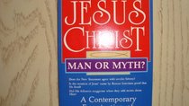 Jesus Christ: Man or Myth?