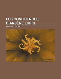Les confidences d'Arsne Lupin (French Edition)