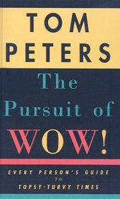 Pursuit of Wow!: Every Person's Guide to Topsy-Turvy Times