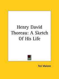 Henry David Thoreau: A Sketch Of His Life