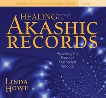 Healing Through the Akashic Records: Discovering Your Soul's Perfection