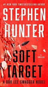 Soft Target: A Thriller (Bob Lee Swagger)