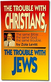 The Trouble With Christians, The Trouble With Jews