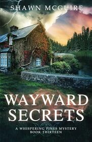 Wayward Secrets: A Whispering Pines Mystery, Book 13