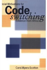 Social Motivations For Codeswitching: Evidence from Africa (Oxford Studies in Language Contact)