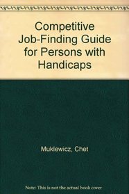 Competitive Job-Finding Guide for Persons With Handicaps