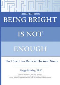 Being Bright Is Not Enough: The Unwritten Rules of Doctoral Study