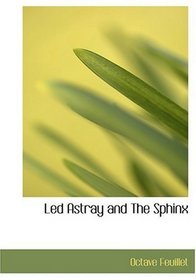 Led Astray and The Sphinx (Large Print Edition)
