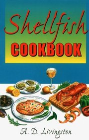 Shellfish Cookbook (A.D. Livingston Cookbooks , No 6)
