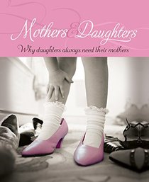Mothers & Daughters: Why Daughters Always Need Their Mothers