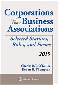Corporations and Other Business Associations Selected Statutes, Rules, and Forms: 2015 Supplement