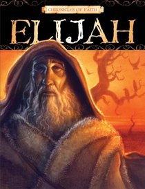 Chronicles Of Faith - Elijah