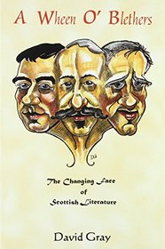 A Wheen O'blethers: The Changing Face of Scottish Literature